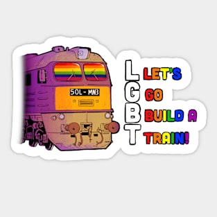 LGBT - Let's Go Build a Train Sticker
